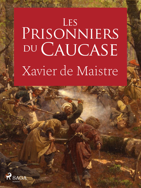 Les Prisonniers du Caucase, Xavier de Maistre