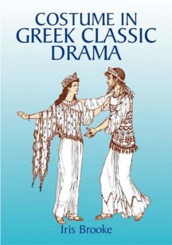 Costume in Greek Classic Drama, Iris Brooke