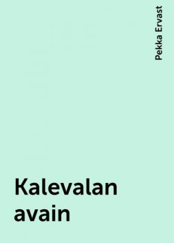 Kalevalan avain, Pekka Ervast