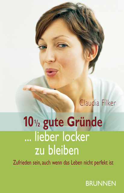10 1/2 gute Gründe … lieber locker zu bleiben, Claudia Filker