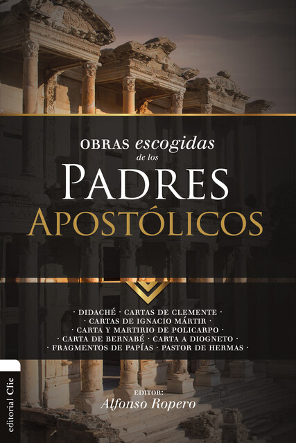 Obras escogidas de los Padres apostólicos, Alfonso Ropero