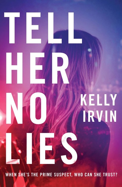 Tell Her No Lies, Kelly Irvin