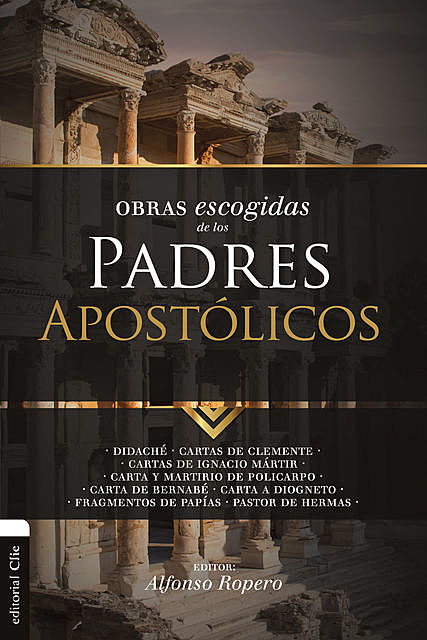 Obras escogidas de los Padres apostólicos, Alfonso Ropero