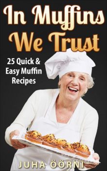 In Muffins We Trust, Juha Öörni