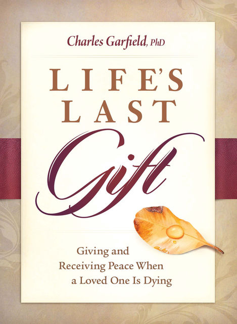 Life's Last Gift, Charles Garfield