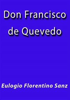 Don Francisco de Quevedo, Eulogio Florentino Sanz