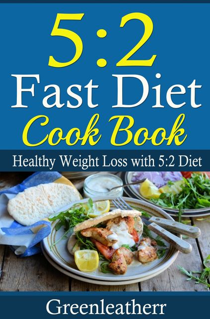 5:2 Diet: Fast Diet Cookbook, Greenleatherr