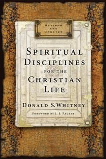 Spiritual Disciplines for the Christian Life, Donald S. Whitney