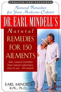 Dr. Earl Mindell's Natural Remedies for 150 Ailments, PH D Earl Mindell PH.D.