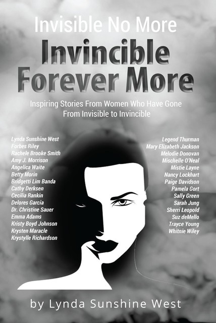 Invisible No More; Invincible Forever More, Lynda Sunshine West