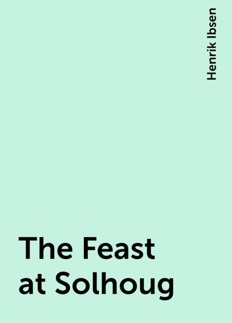 The Feast at Solhoug, Henrik Ibsen
