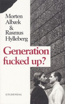 Generation fucked up, Morten Albæk, Rasmus Hylleberg