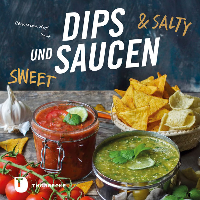 Dips und Saucen – sweet & salty, Christina Heß