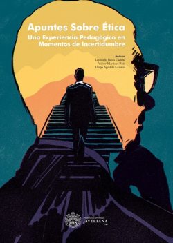 Apuntes sobre Ética, Víctor Ruíz, Diego Agudelo Grajales, Leonardo Rojas Cadena