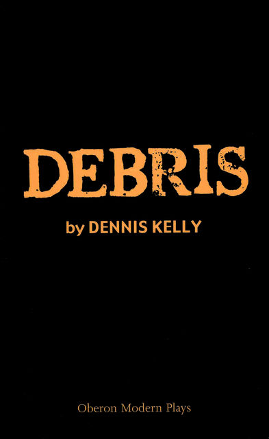 Debris, Dennis Kelly
