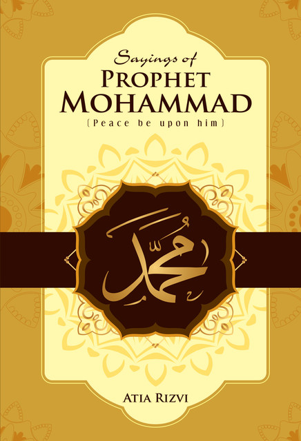 Sayings of Prophet Mohammad, Atia Rizvi