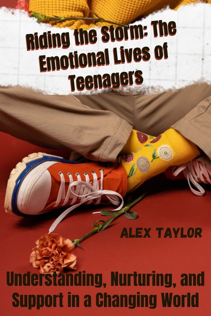 Riding the Storm The Emotional Lives of Teenagers, Alex Taylor