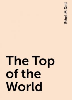 The Top of the World, Ethel M.Dell