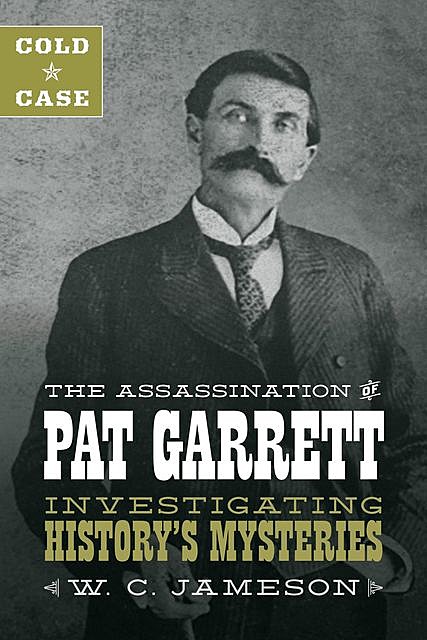 Cold Case: The Assassination of Pat Garrett, W.C. Jameson
