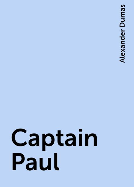 Captain Paul, Alexander Dumas