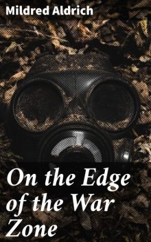 On the Edge of the War Zone, Mildred Aldrich