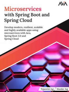 Microservices with Spring Boot and Spring Cloud, Mandar Jog, Tejaswini Jog
