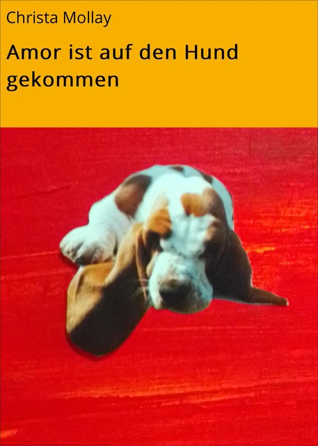 Amor ist auf den Hund gekommen, Christa Mollay