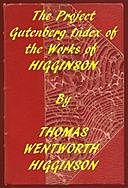 Index of the Project Gutenberg Works of T. W. Higginson, Thomas Wentworth Higginson