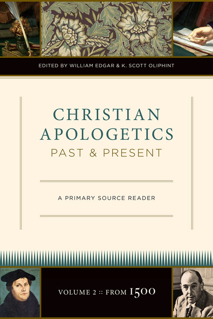 Christian Apologetics Past and Present (Volume 2, From 1500), Edgar William, K. Scott Oliphint