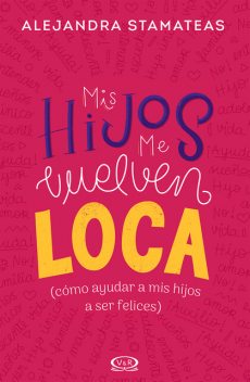 Mis hijos me vuelven loca, Alejandra Stamateas