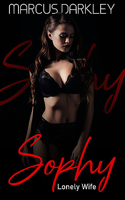 Sophy – Lonely Wife, Marcus Darkley