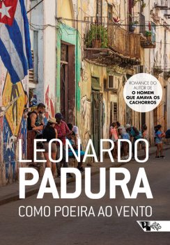 Como poeira ao vento, Leonardo Padura