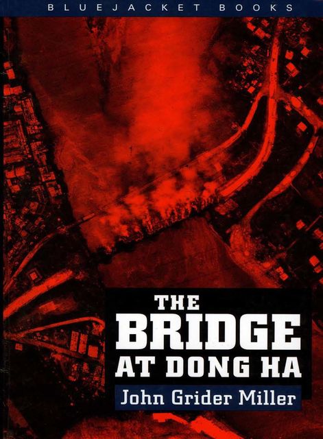 The Bridge at Dong Ha, John Miller