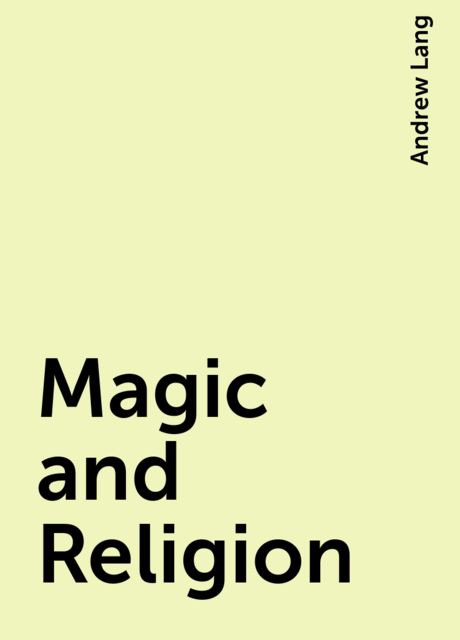 Magic and Religion, Andrew Lang