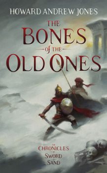 The Bones of the Old Ones, Howard Andrew Jones