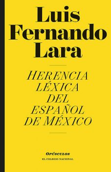 Herencia léxica del español de México, Luis Fernando Lara