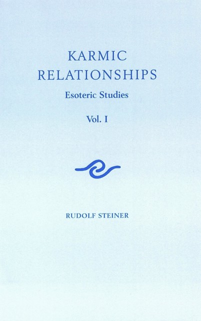 Karmic Relationships: Volume 1, Rudolf Steiner