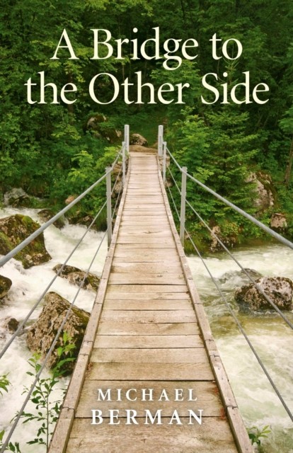 Bridge to the Other Side, Michael Berman