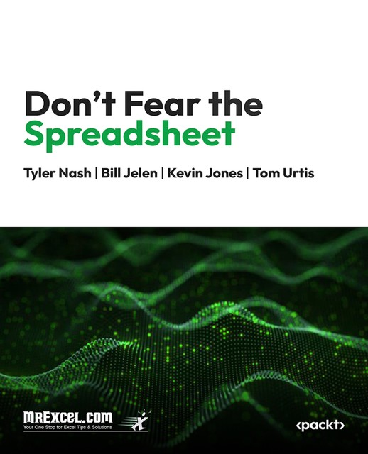 Don't Fear the Spreadsheet, Bill Jelen, Tom Urtis, Kevin Jones, MrExcel's Holy Macro! Books, Tyler Nash