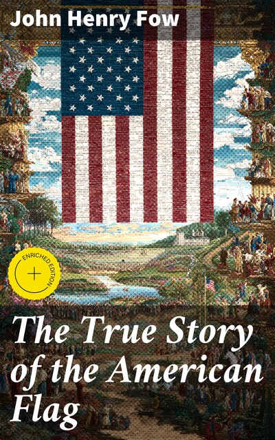 The History of the American Flag, John H. Fow