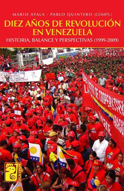 Diez años de revolución en Venezuela, Mario Ayala, Pablo Quintero
