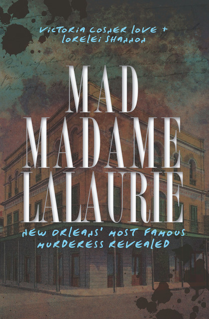 Mad Madame LaLaurie, Lorelei Shannon, Victoria Cosner Love