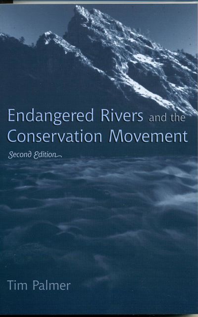 Endangered Rivers and the Conservation Movement, Tim Palmer