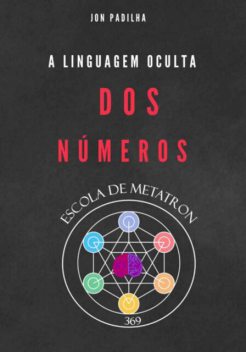 A Linguagem Oculta Dos Números, Jon Padilha