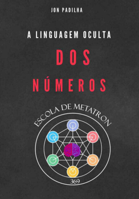 A Linguagem Oculta Dos Números, Jon Padilha