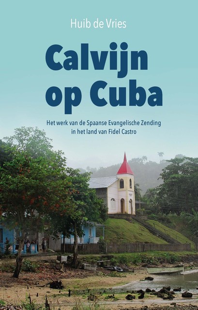 Calvijn op Cuba, Huib de Vries