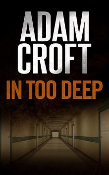 In Too Deep, Adam Croft