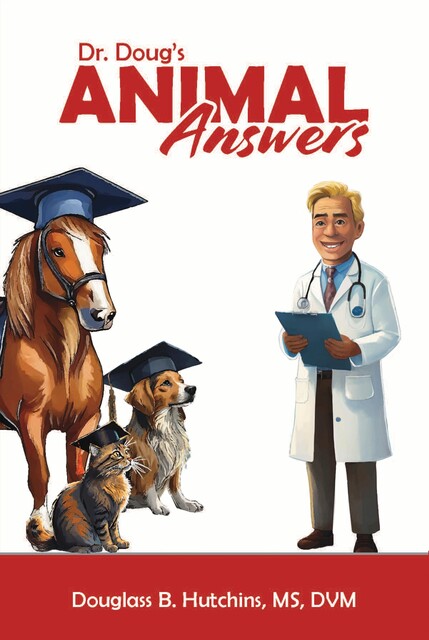 Dr. Doug's Animal Answers, DVM, M.S, Douglass B. Hutchins