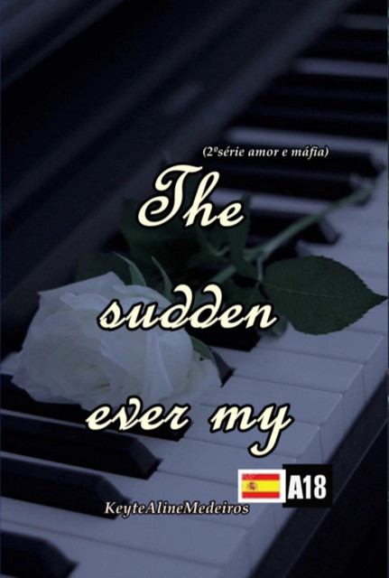 The Sudden Ever My, Keyte Aline Medeiros