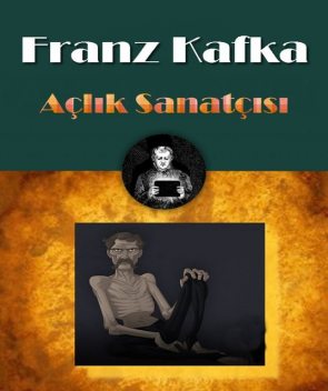 Açlık Sanatçısı, Franz Kafka